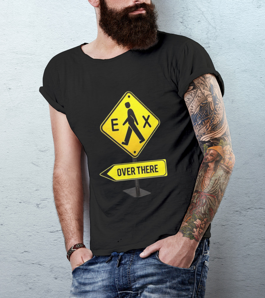 Pedestrian Caution Sign EX Over There T-Shirt