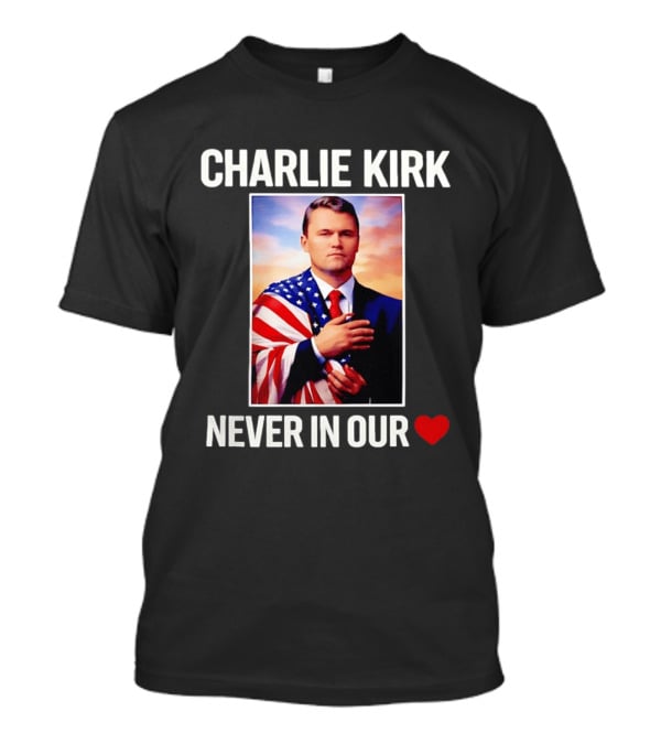 Charlie Kirk Never In Our Heart Flagged T-Shirt
