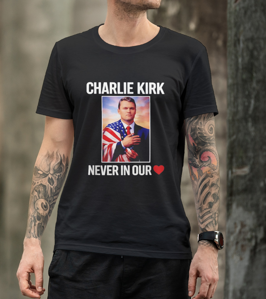 Charlie Kirk Never In Our Heart Flagged T-Shirt