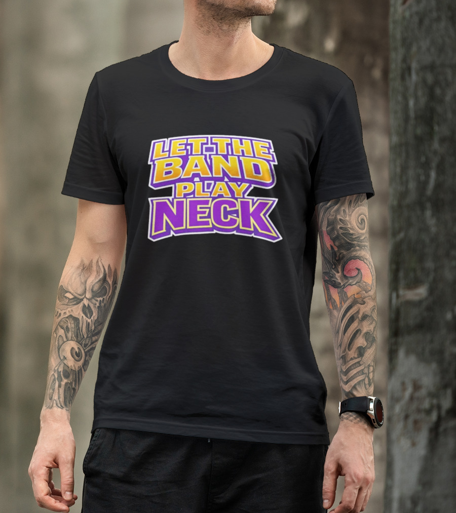 Let The Band Play Neck LSU T-Shirt