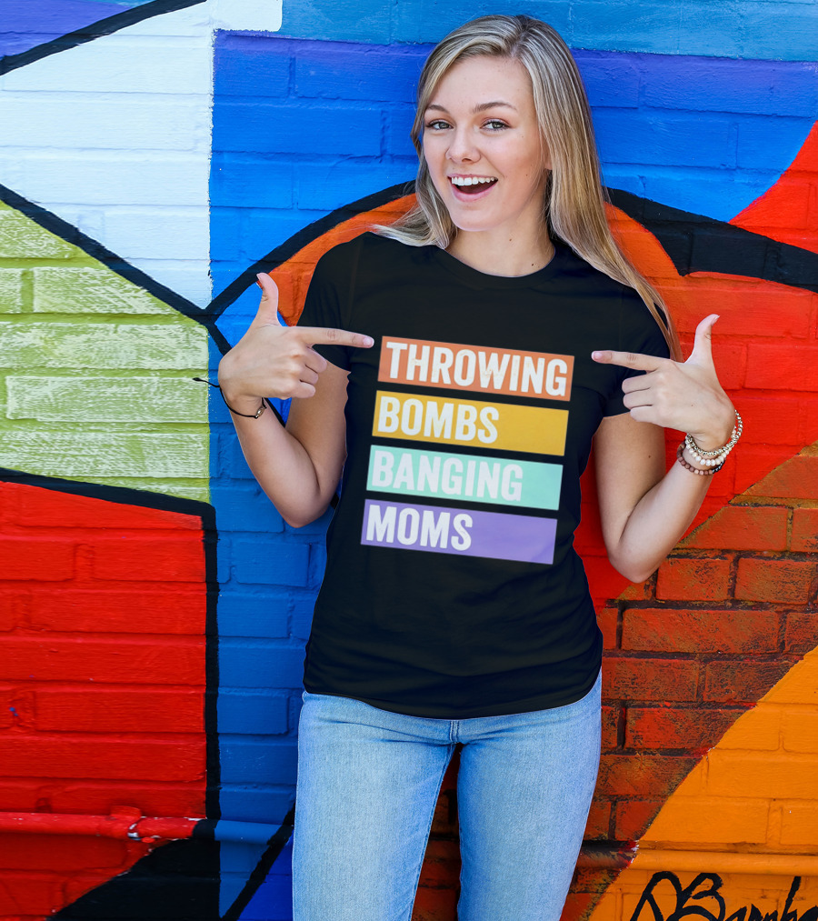 Throwing Bombs Banging Moms Text Bold Colorful Strips T-Shirt