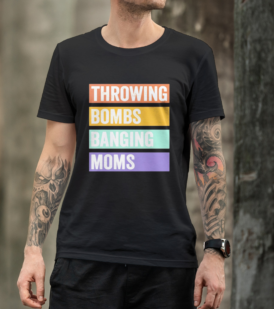 Throwing Bombs Banging Moms Text Bold Colorful Strips T-Shirt