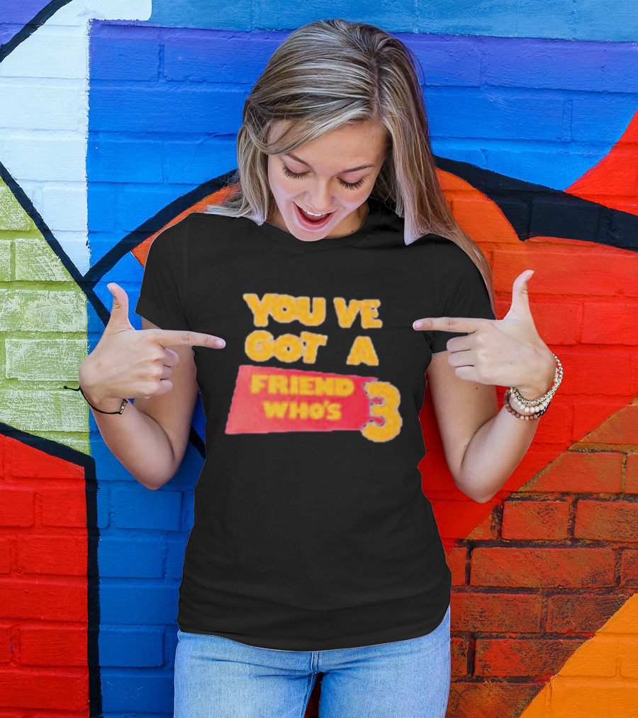 You've Got A Friend Who's 3 Toy Story T-Shirt