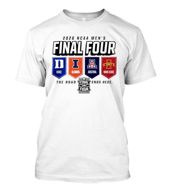 2026 NCAA Men's Final Four Duke Illinois Arizona Iowa State The Road Ends Here T-Shirt