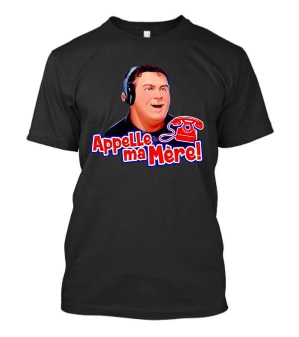 Appelle Ma Mère Montreal Canadiens Hockey Fan T-Shirt