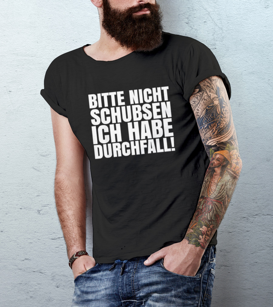 Bitte Nicht Schubsen Ich Habe Durchfall Humor German Phrase T-Shirt