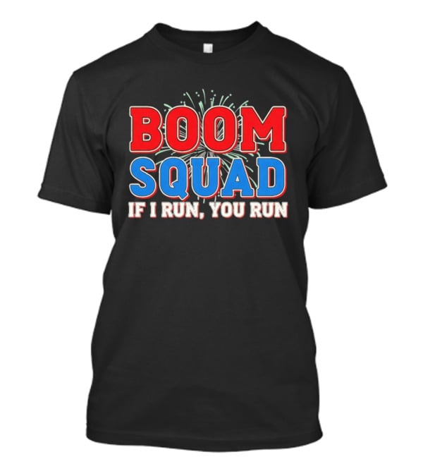Boom Squad If I Run You Run Firework Bold Red Blue Celebration T-Shirt