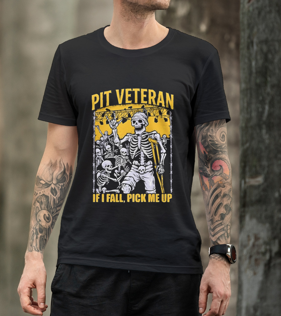 Pit Veteran Skeleton If I Fall Pick Me Up Concert Scene T-Shirt