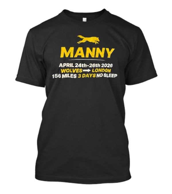 Manny April 24th 26th 2026 Wolves To London 156 Miles 3 Days No Sleep T-Shirt