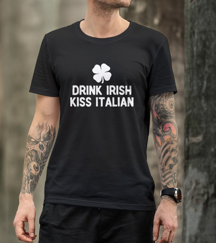 Drink Irish Kiss Italian Clover St Patrick's Day T-Shirt