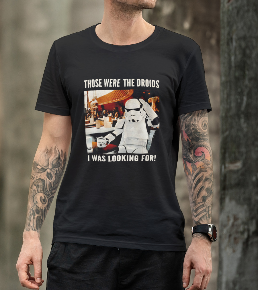 Those Were The Droids I Was Looking For Stormtrooper Star Wars Coffee Cantina T-Shirt