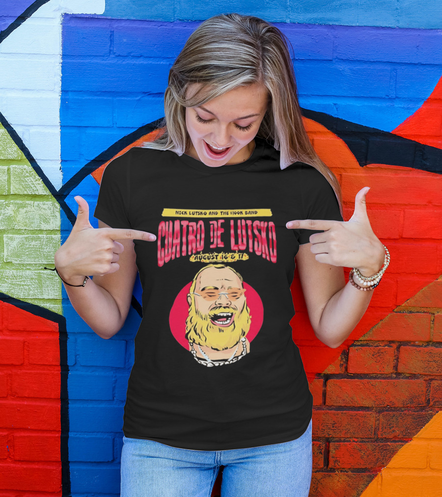 Nick Lutsko And The 100k Band Cuatro De Lutsko August 16 & 17 T-Shirt
