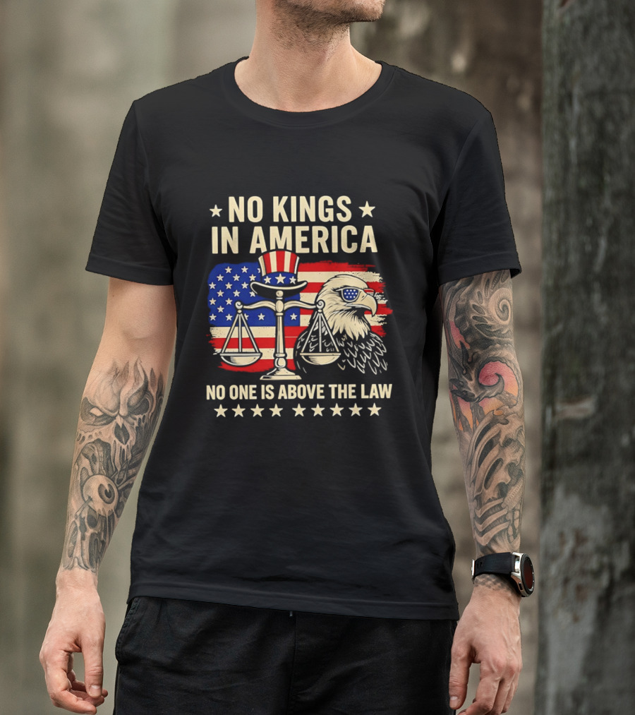 No Kings In America Scales Of Justice Eagle Stars And Stripes No One Is Above The Law T-Shirt