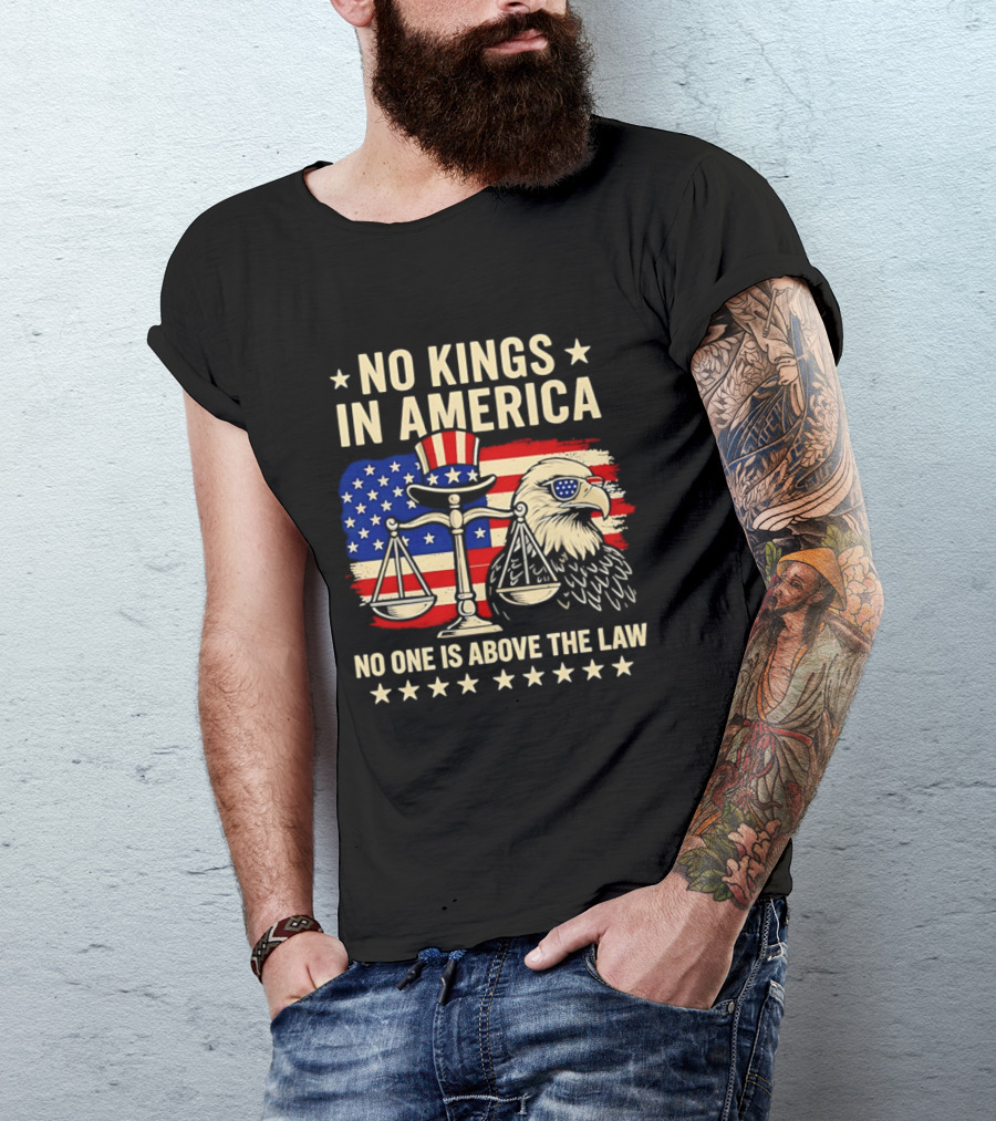 No Kings In America Scales Of Justice Eagle Stars And Stripes No One Is Above The Law T-Shirt
