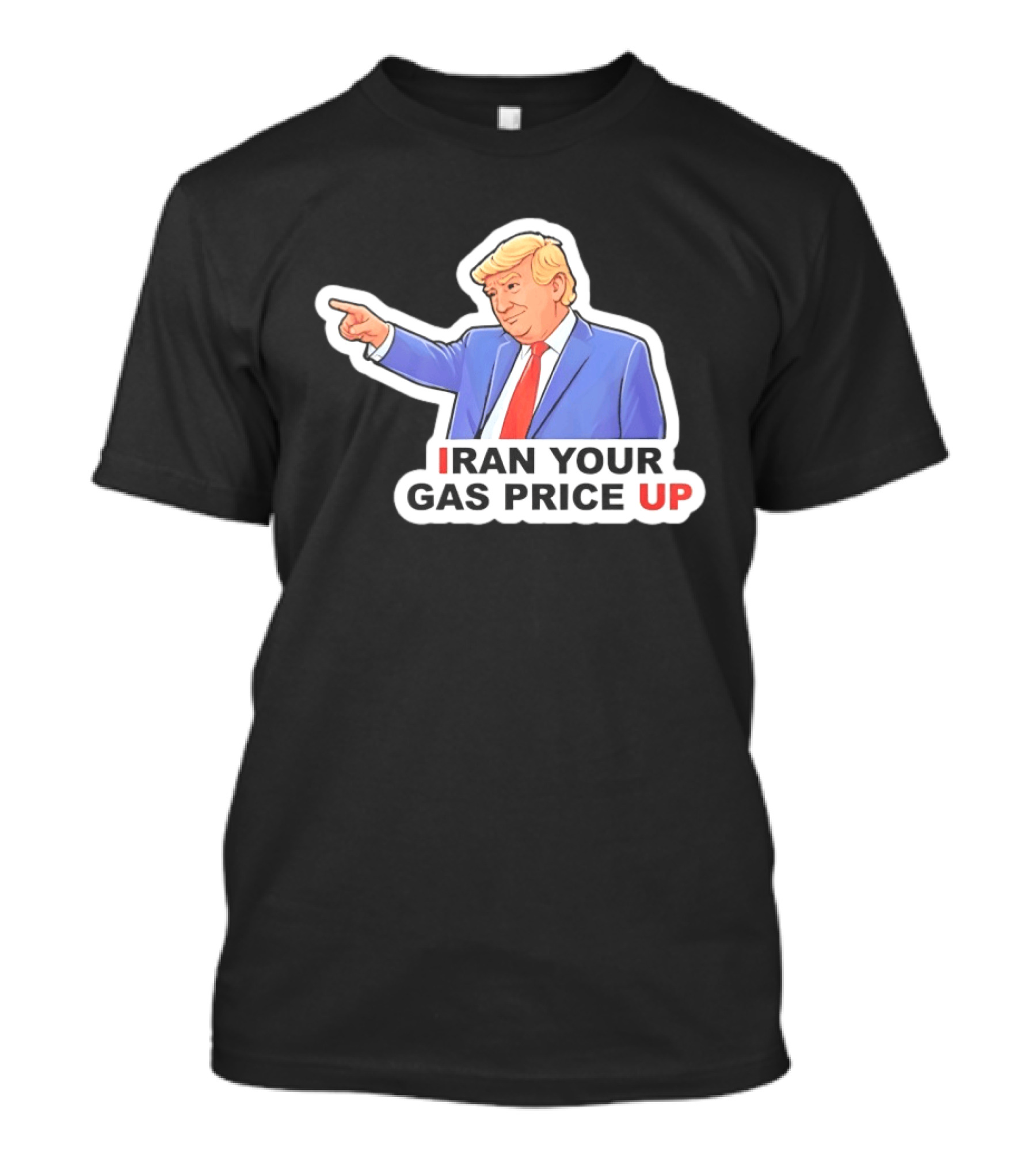 Iran Your Gas Price Up Trump Pointing Meme T-Shirt