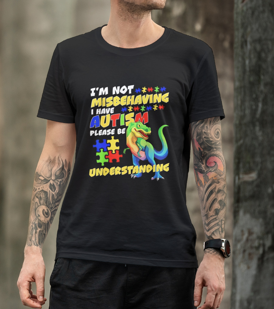 I'm Not Misbehaving I Have Autism Please Be Understanding Rex Puzzle Pieces T-Shirt