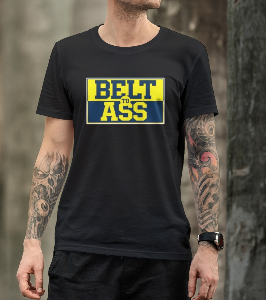 Michigan Belt To Ass Bold Yellow Blue Block Letters 2026 T-Shirt