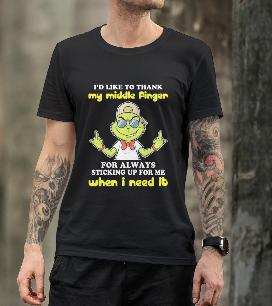 Grinch Middle Finger Thanks Always Sticking Up When Needed T-Shirt