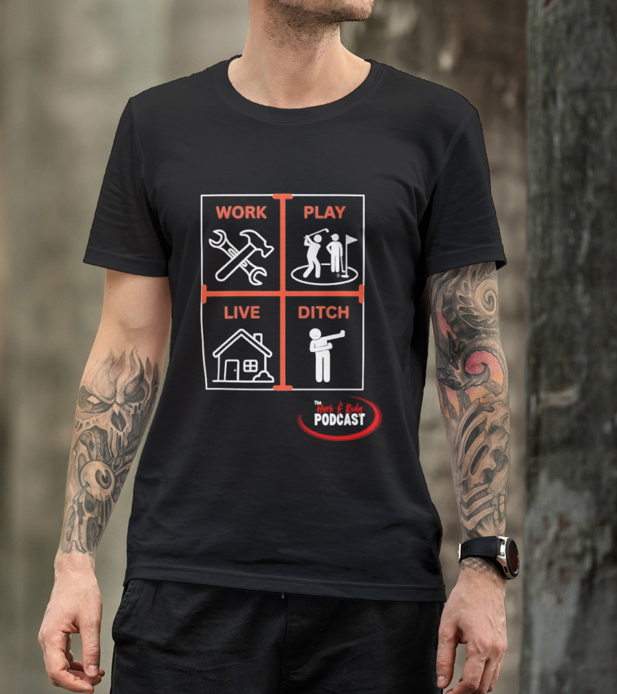 Work Play Live Ditch Home And Tool Icons Podcast T-Shirt