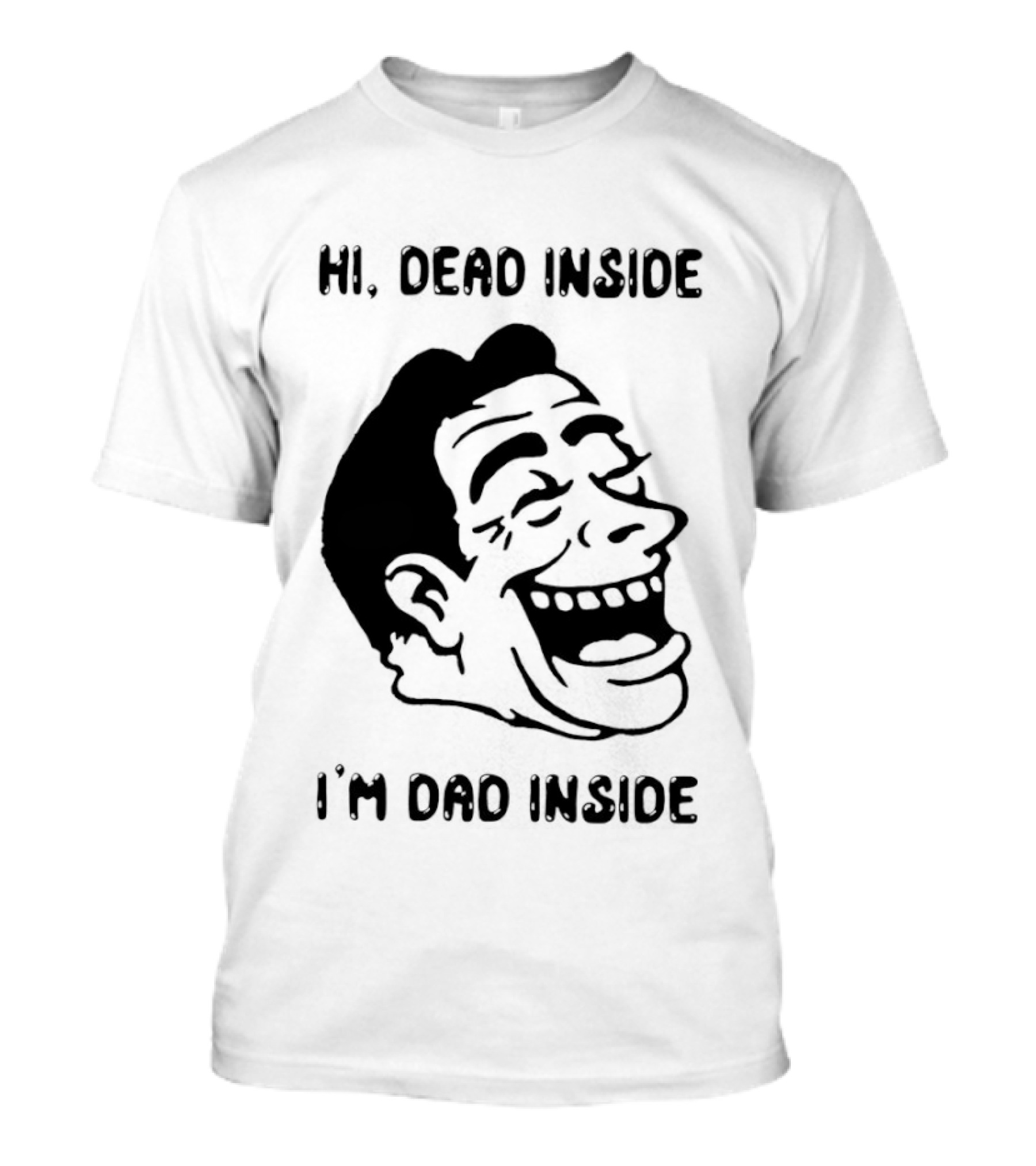 Hi Dead Inside I'm Dad Inside Grinning Face Meme T-Shirt