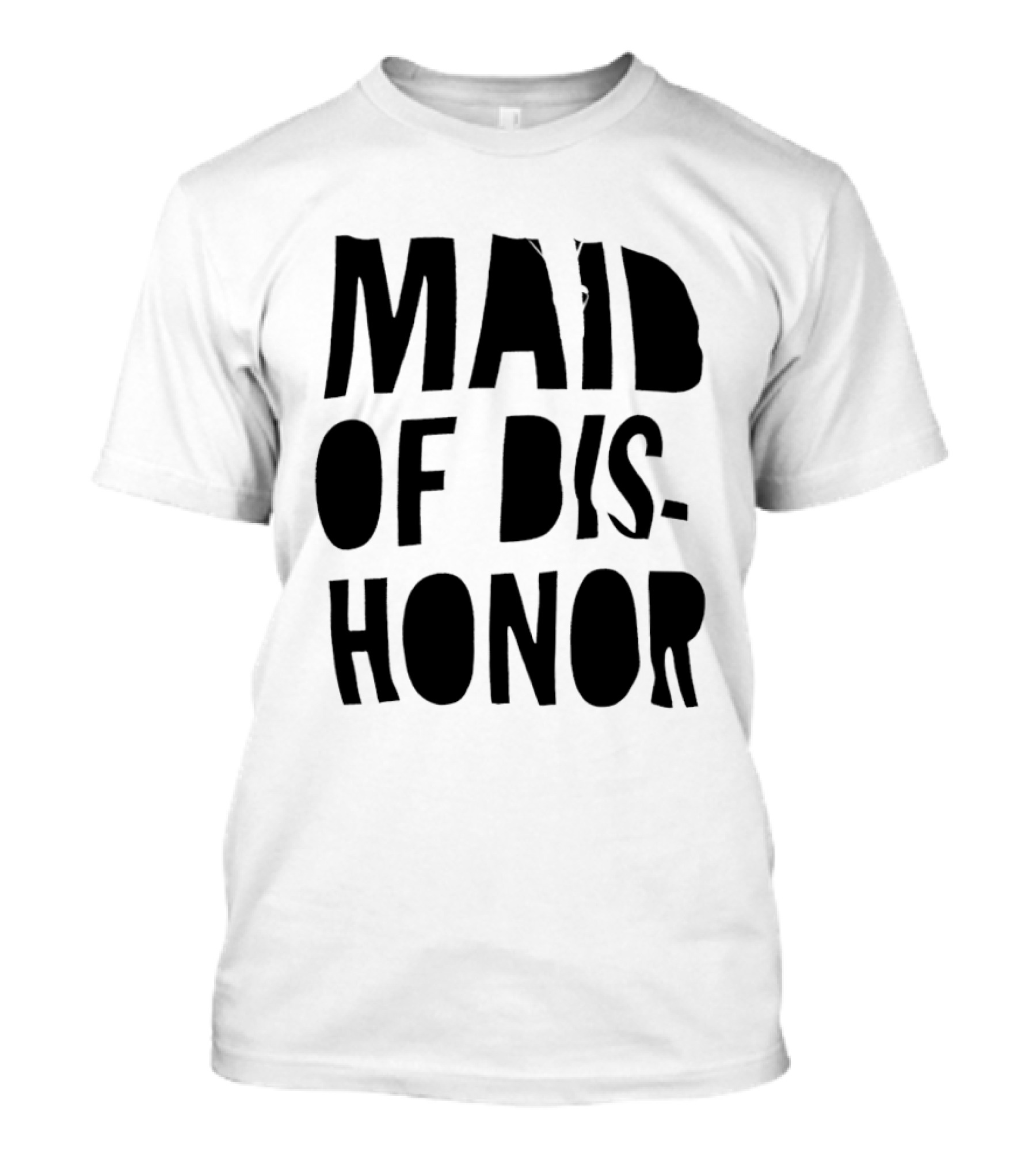 Maid Of Dishonor Bridesmaid Humor T-Shirt