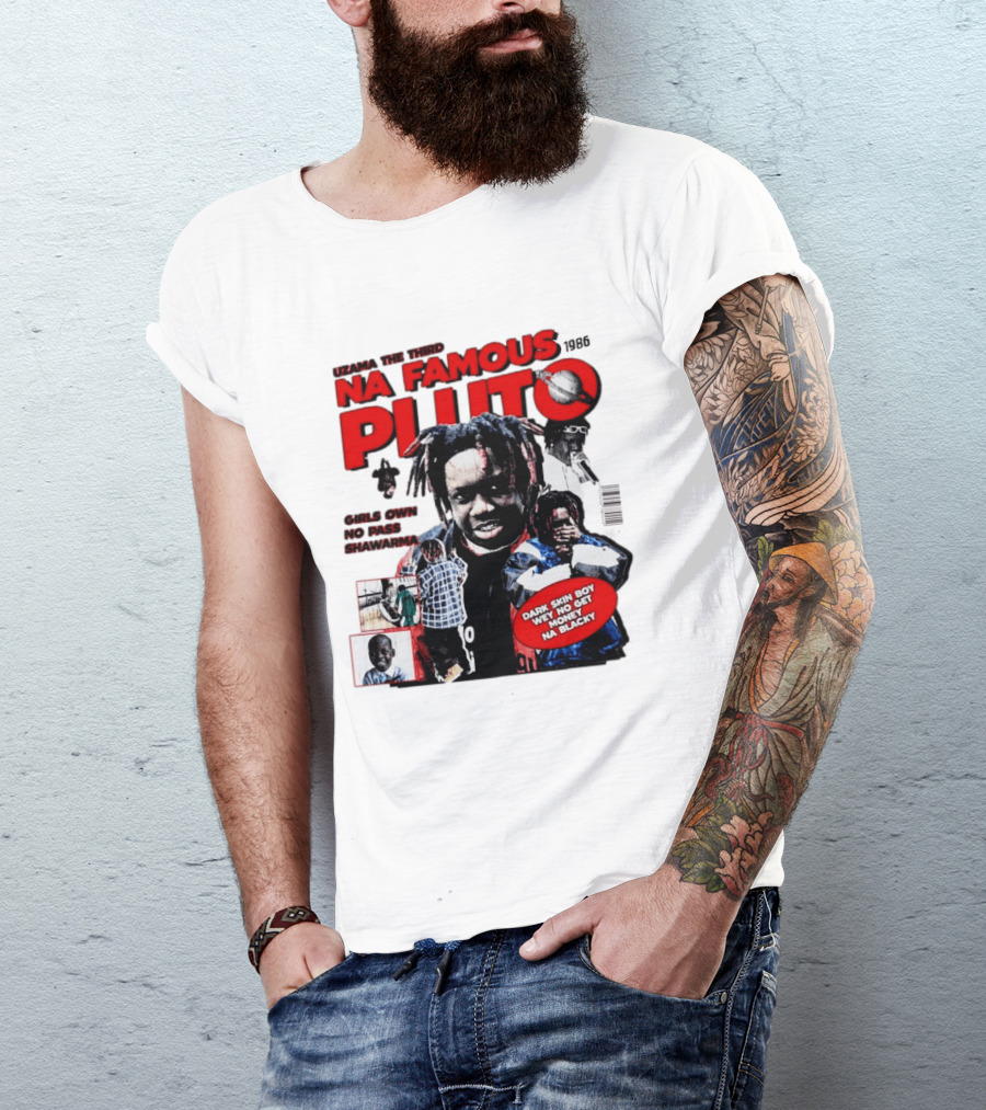 Uzama The Third Na Famous Pluto 1986 Dark Skin Boy We No Get Money Na Blacky T-Shirt