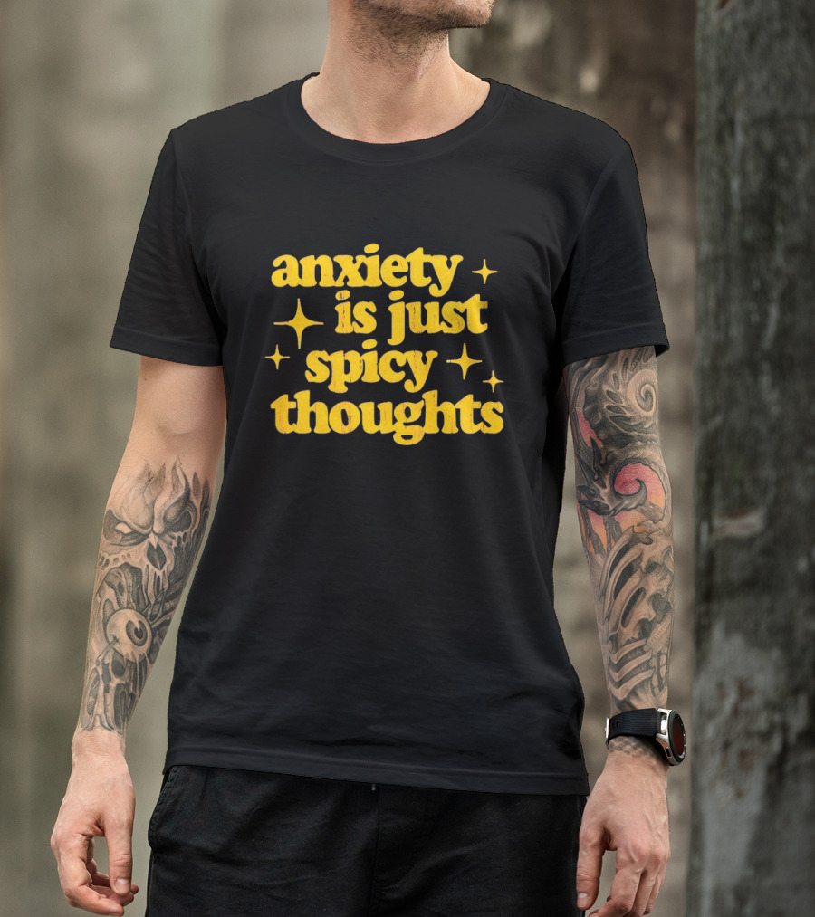 Anxiety Is Just Spicy Thoughts Text With Sparkles T-Shirt