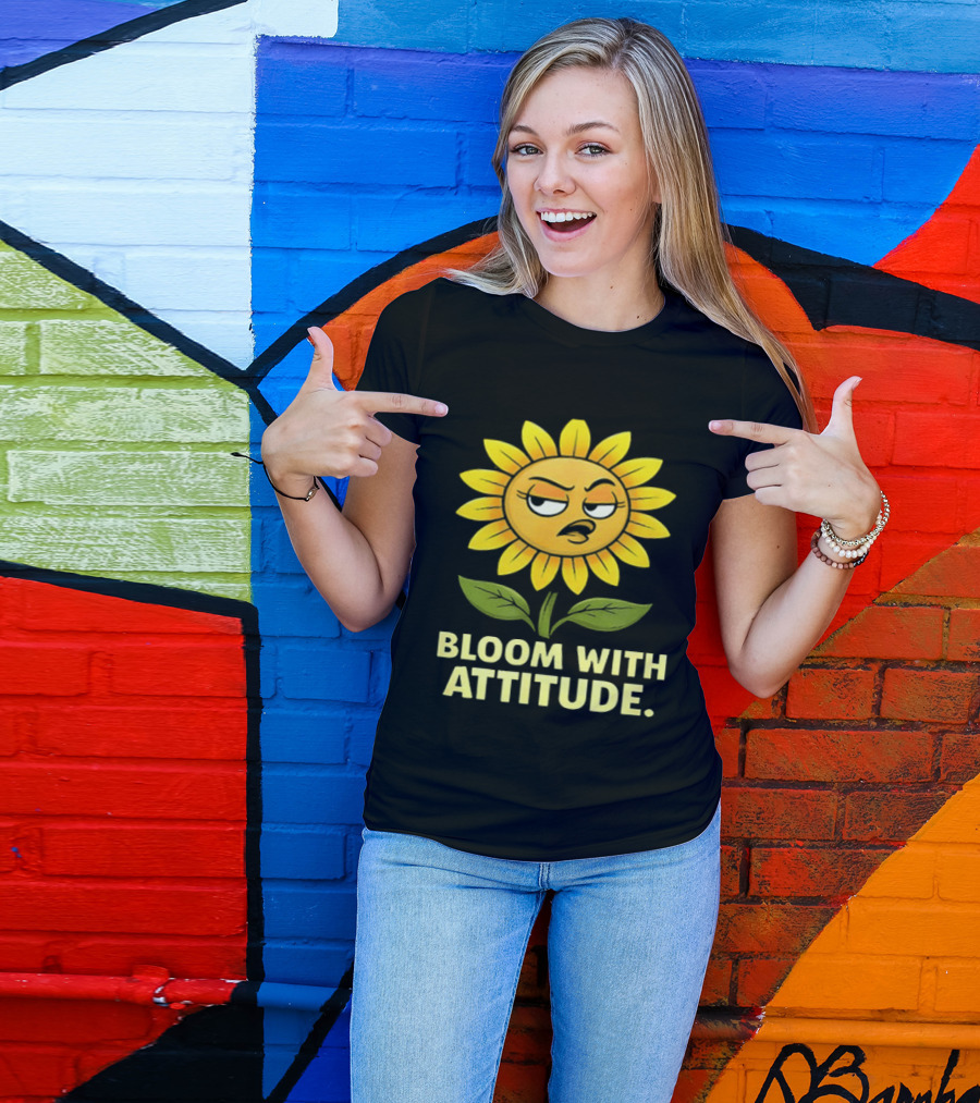 Bloom With Attitude Sunflower Sassy Expression T-Shirt