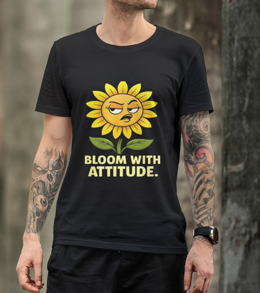 Bloom With Attitude Sunflower Sassy Expression T-Shirt