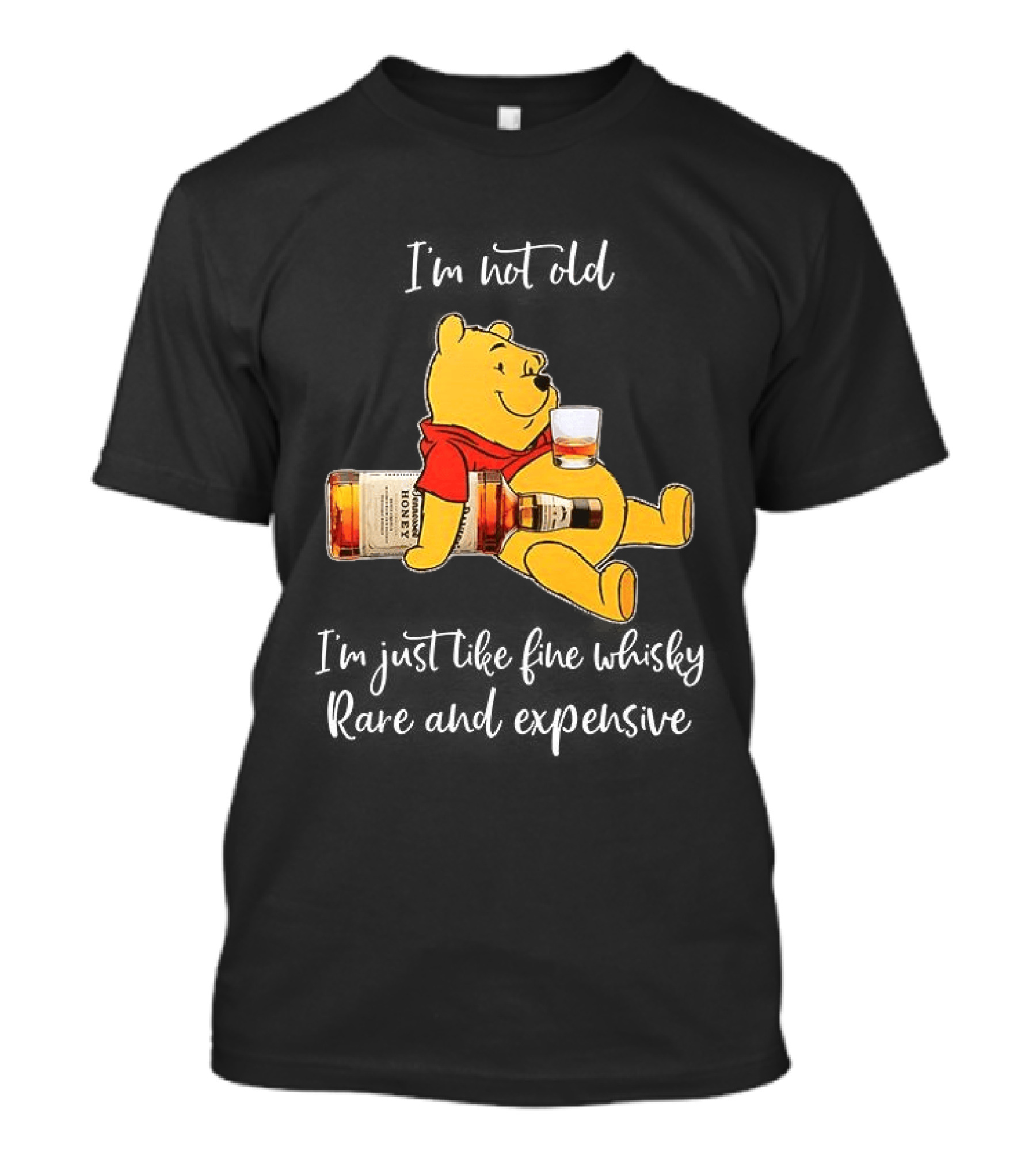 Winnie The Pooh I'm Not Old I'm Just Like Fine Whisky Rare And Expensive T-Shirt