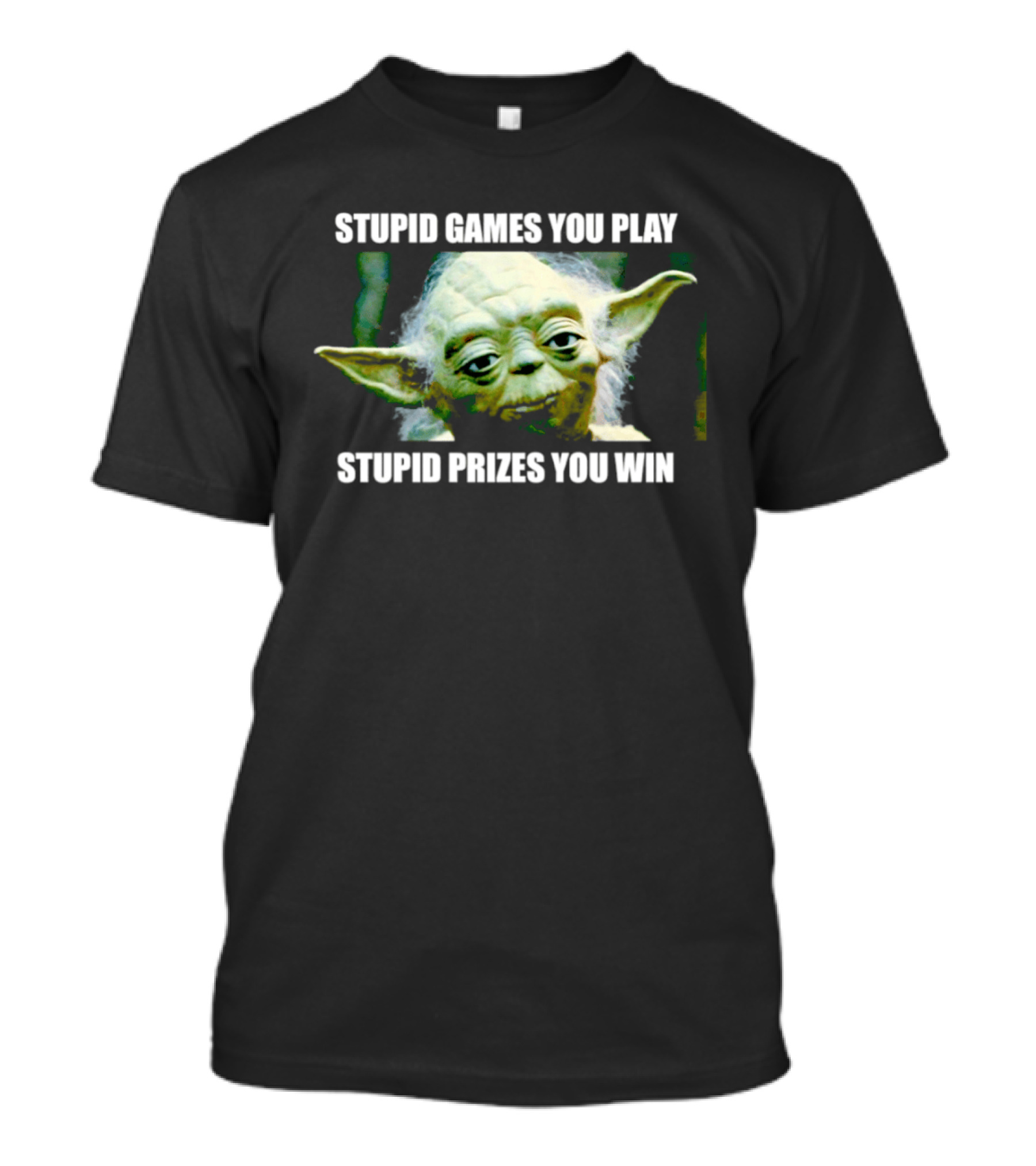 Stupid Games You Play Stupid Prizes You Win Yoda Star Wars Meme T-Shirt