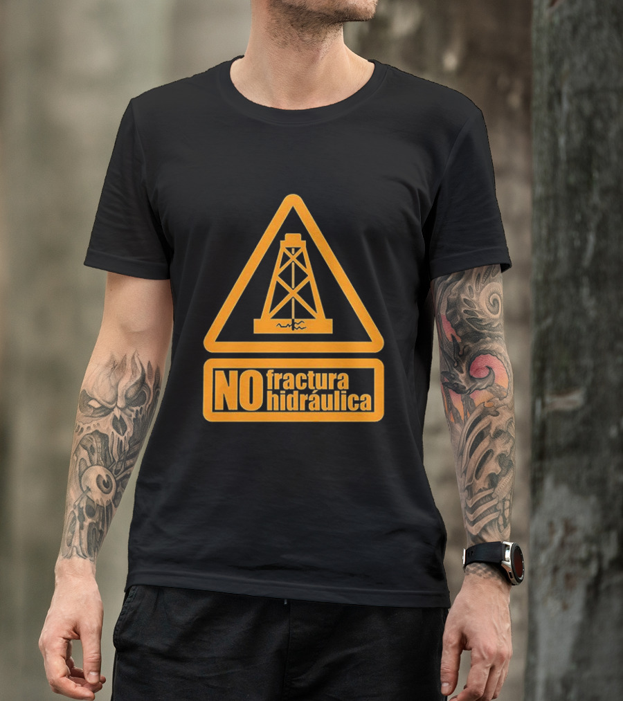 No Fractura Hidraulica Oil Rig Triangle Warning T-Shirt
