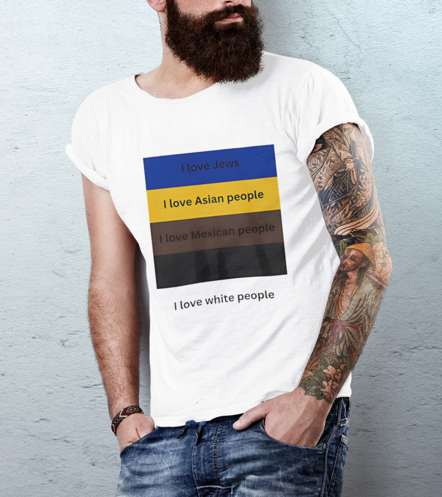 I Love Jews Asian Mexican White People Inclusivity Message T-Shirt