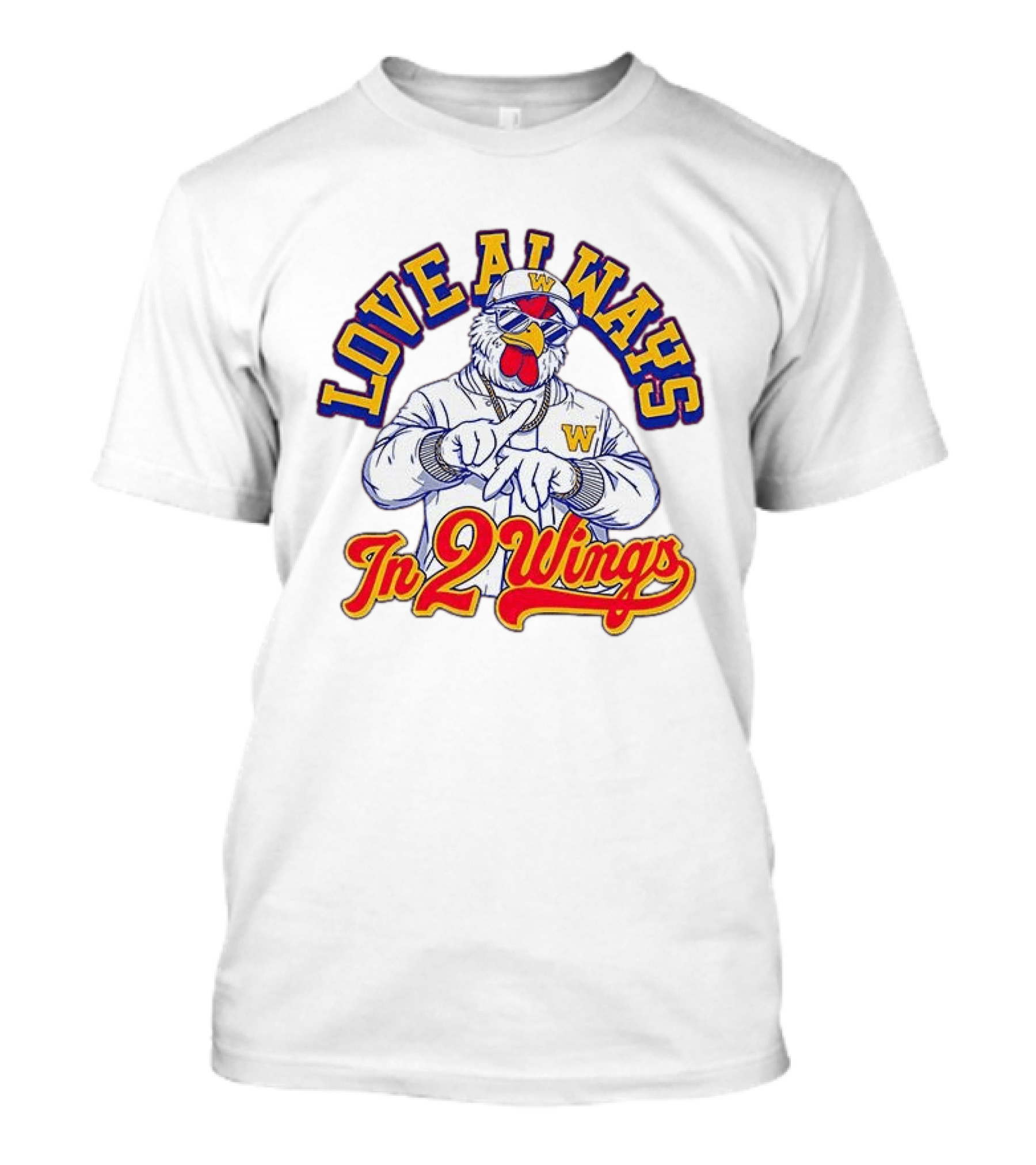 Love Always In 2 Wings Chicken With Sunglasses And Jacket T-Shirt
