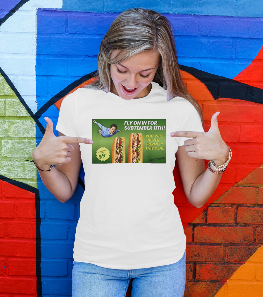 Fly On In For Subtember 11th You Will Never Forget This Deal Eat Fresh T-Shirt