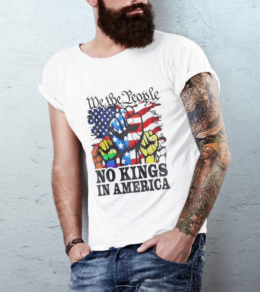 We The People No Kings In America Since 1776 Fists With American Flag T-Shirt