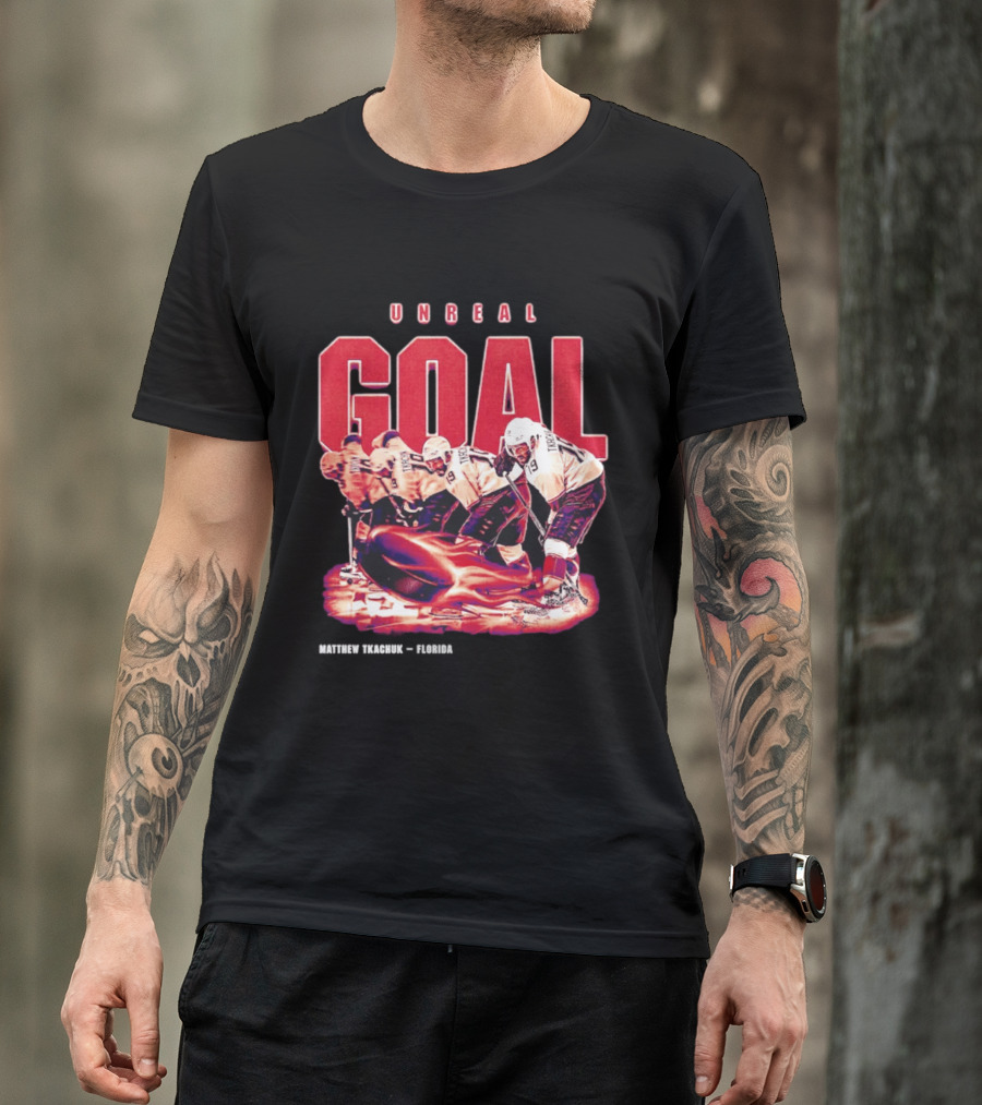 Unreal Goal Matthew Tkachuk Florida Panthers T-Shirt