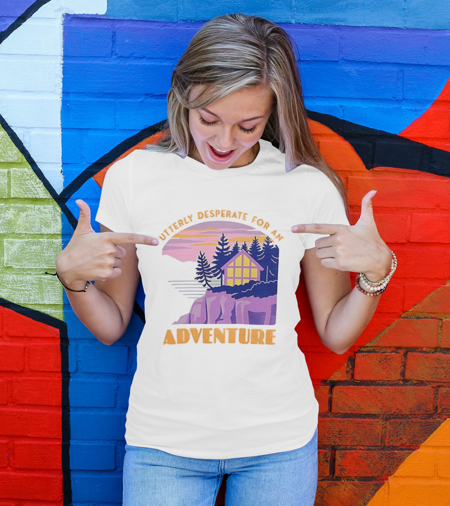 Utterly Desperate For An Adventure Cabin Lake Sunset T-Shirt