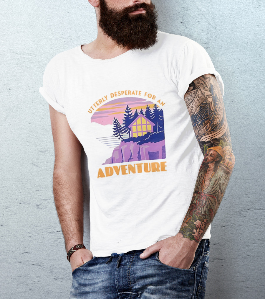 Utterly Desperate For An Adventure Cabin Lake Sunset T-Shirt