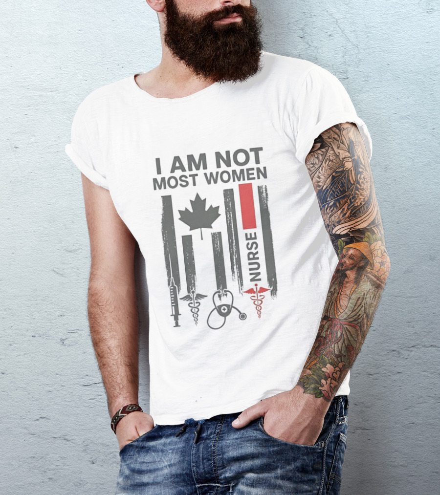 I Am Not Most Women Nurse Canadian Flag Syringe Stethoscope T-Shirt