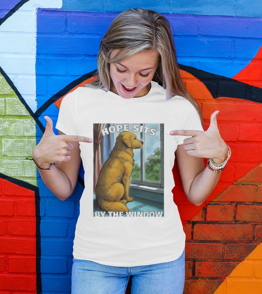 HOPE SITS BY THE WINDOW Dog Looking Out T-Shirt
