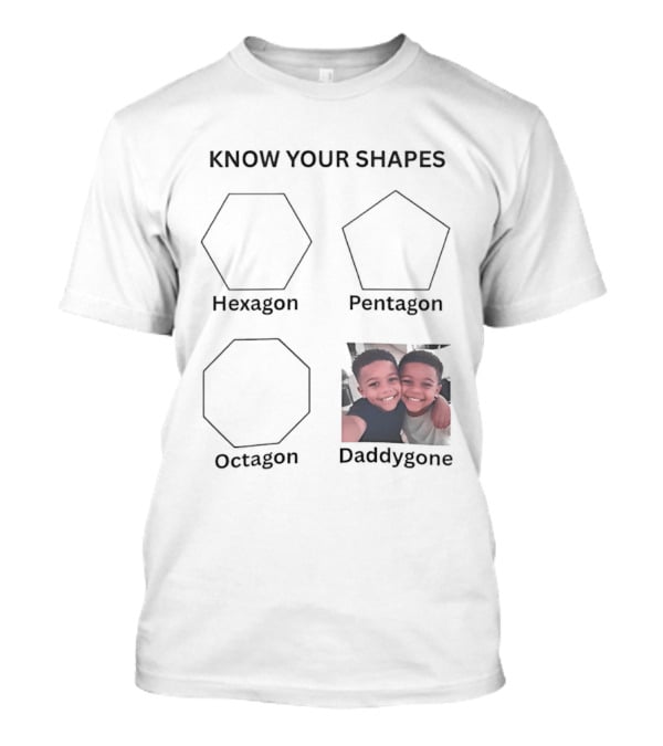 Know Your Shapes Hexagon Pentagon Octagon Daddygone T-Shirt