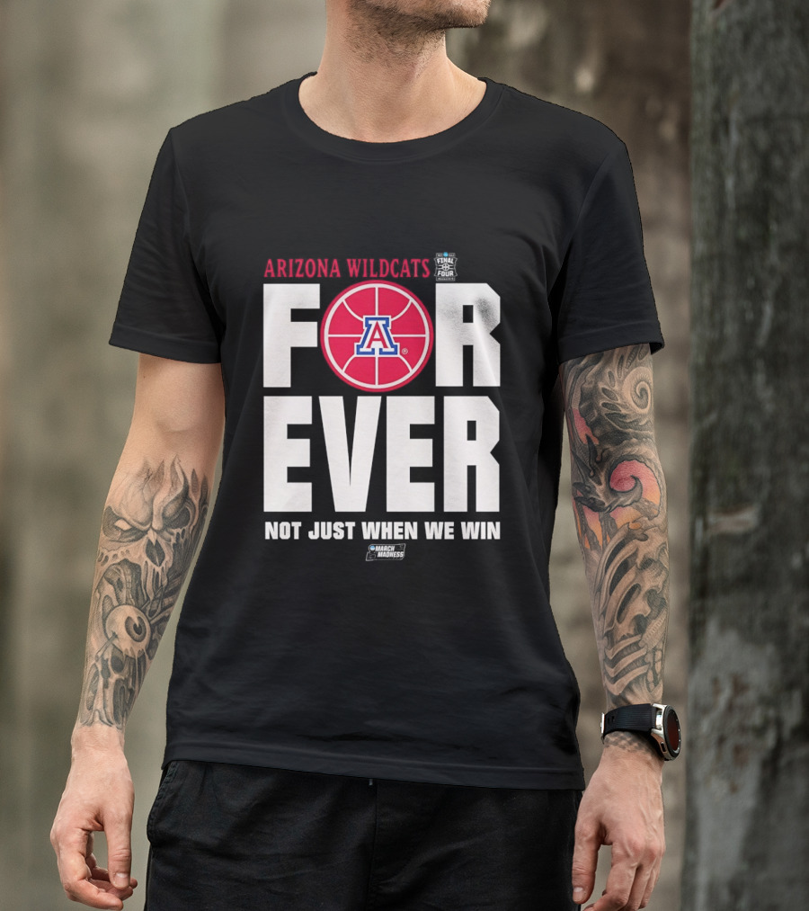 Arizona Wildcats Basketball Forever Not Just When We Win T-Shirt