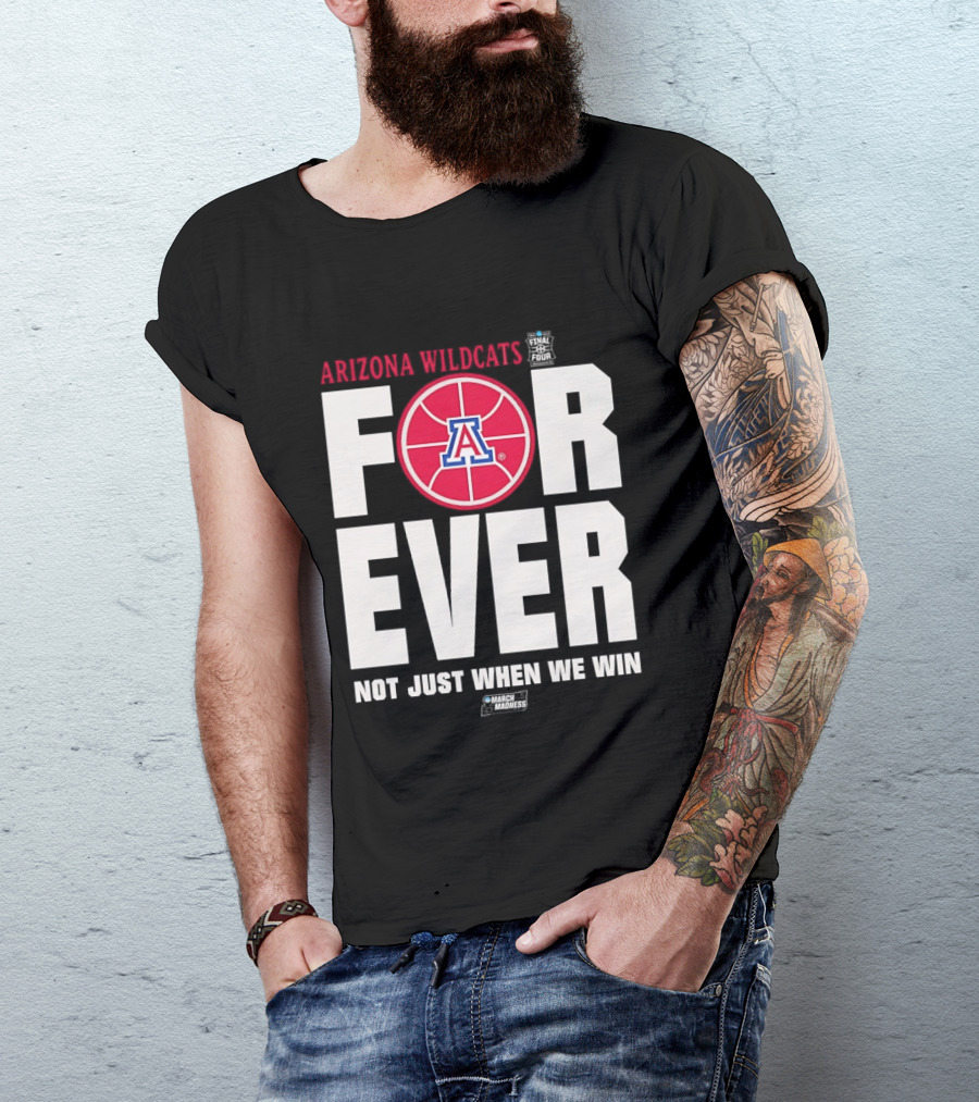 Arizona Wildcats Basketball Forever Not Just When We Win T-Shirt