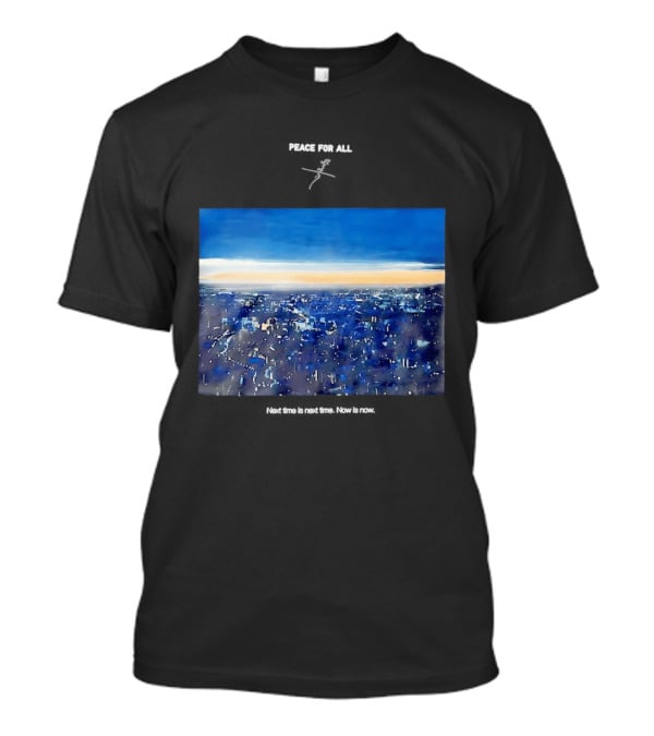 Peace For All Next Time Is Next Time Now Is Now Cityscape At Dusk T-Shirt