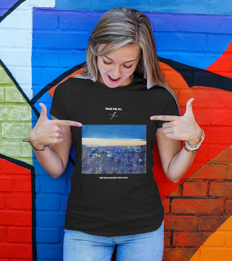 Peace For All Next Time Is Next Time Now Is Now Cityscape At Dusk T-Shirt