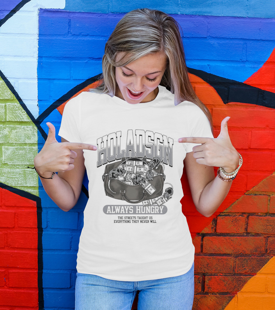 Holadsgn Always Hungry The Streets Taught Us Everything They Never Will Boxing Glove Dollar Bills T-Shirt