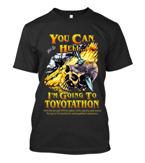 You Can Go To Hell I'm Going To Toyotathon Skull Flames And Chains T-Shirt