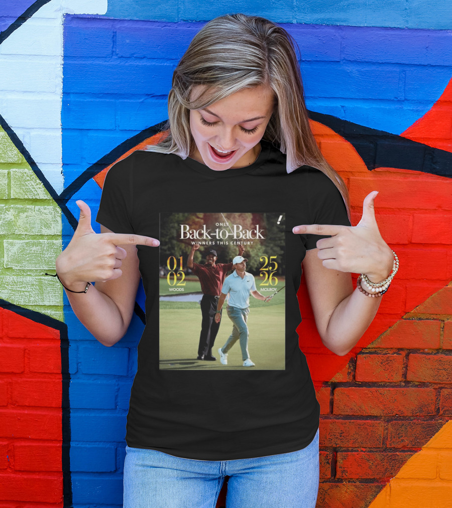 Rory McIlroy Tiger Woods Only Back To Back Winners This Century 01 02 25 26 T-Shirt