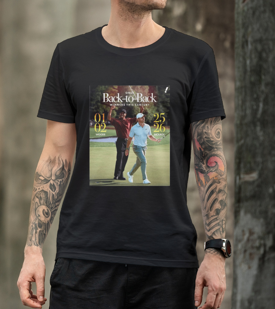 Rory McIlroy Tiger Woods Only Back To Back Winners This Century 01 02 25 26 T-Shirt